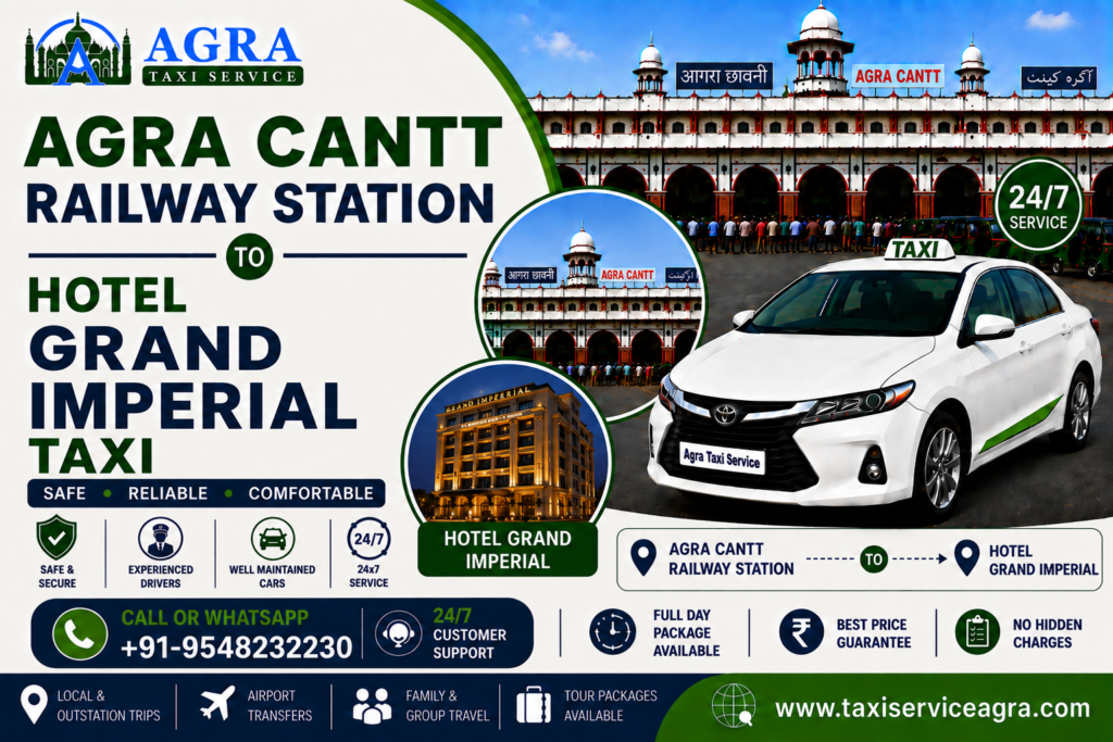 Agra Cantt Railway Station to Hotel Grand Imperial Taxi