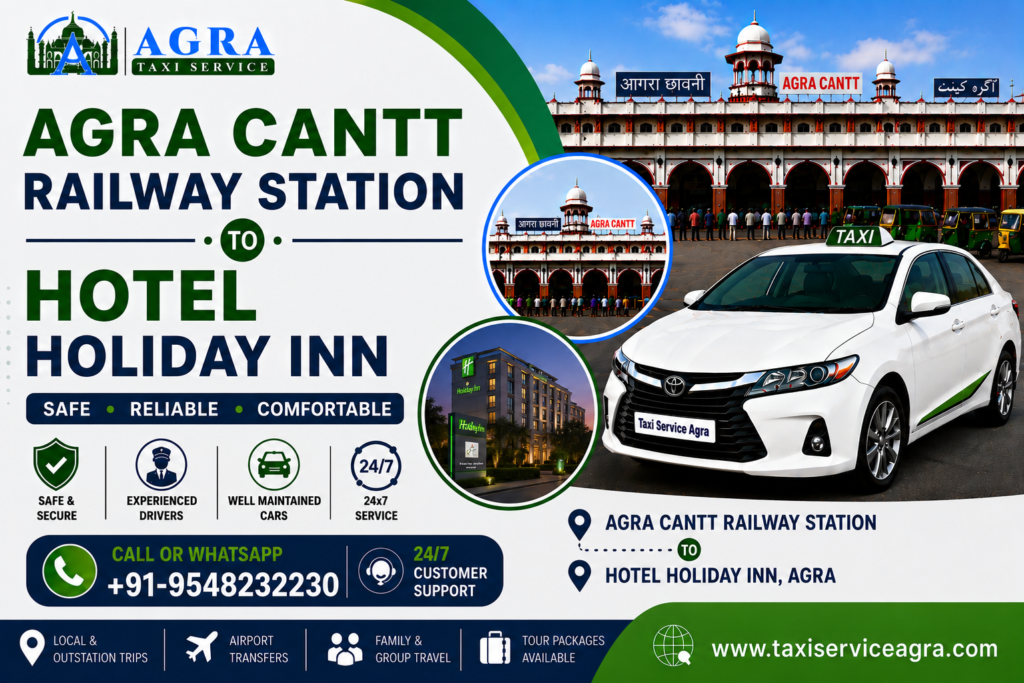 Agra Cantt Railway Station to Hotel Holiday INN Taxi
