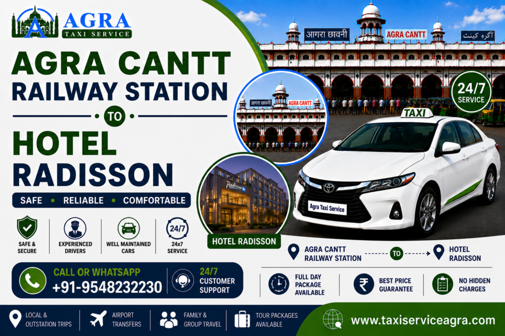 Agra Cantt Railway Station to Hotel Radisson Taxi