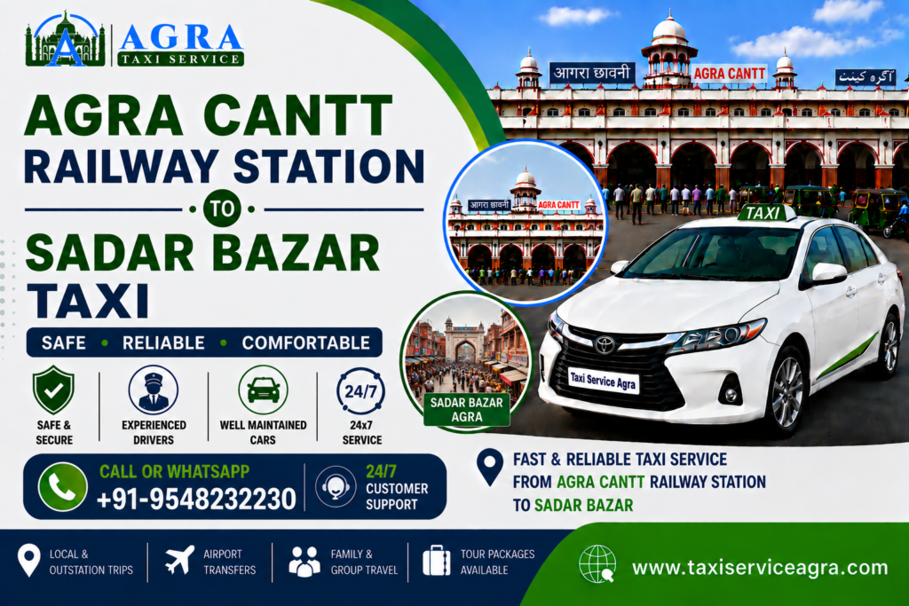 Agra Cantt Railway Station to Sadar Bazar Taxi